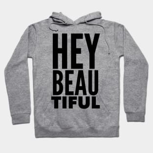 Hey Beautiful Hoodie